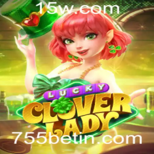 Descubra a Emoção do Jogo LuckyCloverLady com 755bet