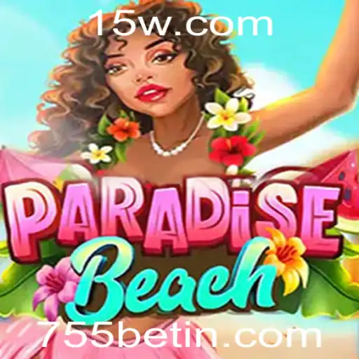 ParadiseBeach: Mergulhe na Diversão com 755bet